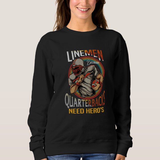Moletom Lineman Because Quarterbacks Need Heroes Too Footb (Frente)
