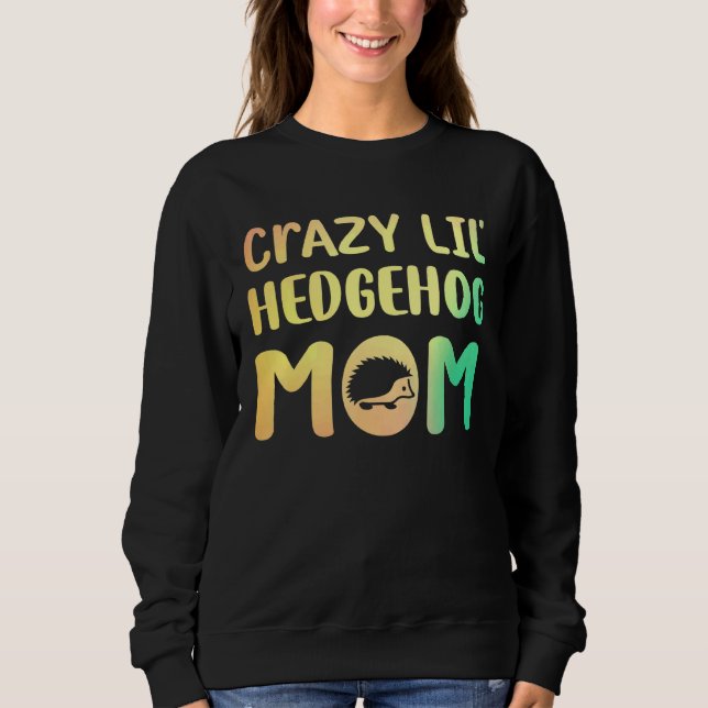 Moletom Louca Lil Hedgehog Mãe Rapariga Hedgie Pet (Frente)