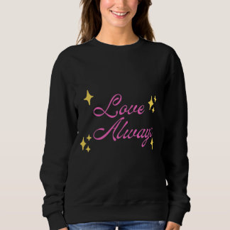 Moletom Love Always Long Sleeve Shirt