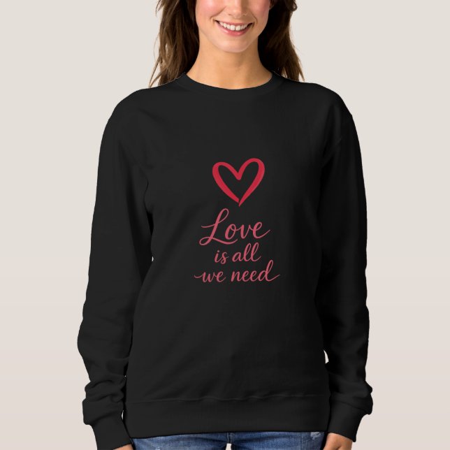 Moletom Love Is All We Need Minimalist Valentine (Frente)