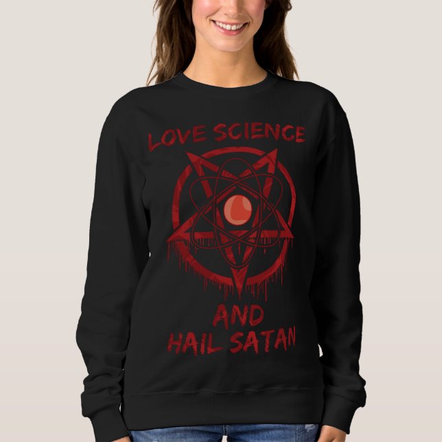 Moletom Love Science and Hail Satan (Frente)