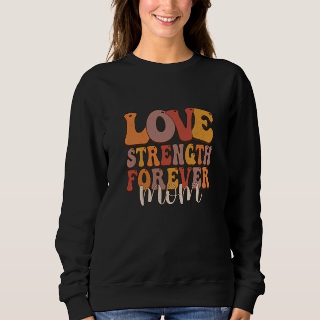 Moletom Love Strength Forever Best Mom Quote Saying (Frente)