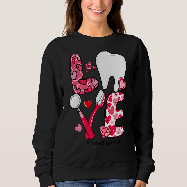 Moletom LOVE Tooth Heart Dental Hygienist Life Valentine's (Frente)