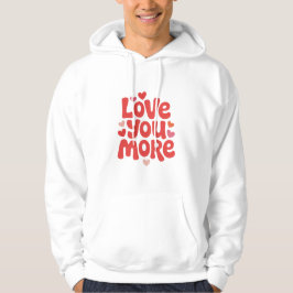 Moletom Love You More Hoodie – Cute Romantic Heart Typogra