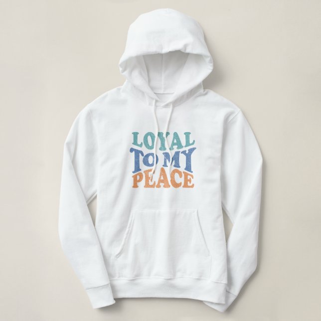 Moletom Loyal to My Peace Woman Hoodies (Frente do Design)