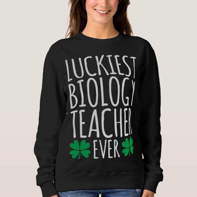 Moletom Luckiest Biology Teacher Ever  St Patricks Day (Frente)