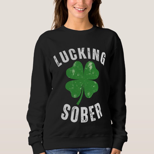 Moletom Lucking Sober Drinking  Offensive St Patricks Day  (Frente)