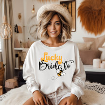 Lucky Bride to Bee Sweatshirt