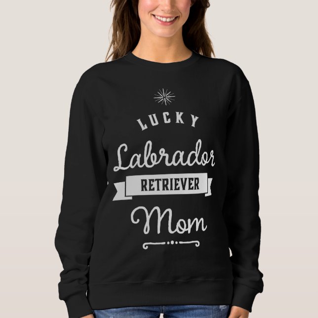 Moletom Lucky Labrador Retriever Mãe Para Mamãe Orgulhosa (Frente)