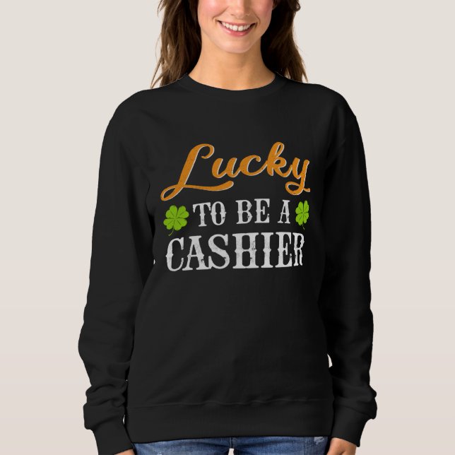 Moletom Lucky To Be A Cashier Shamrock St Patrick s Day (Frente)