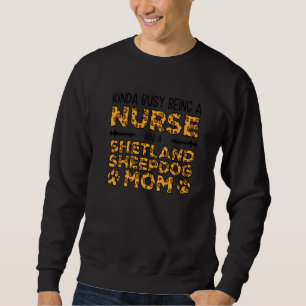 Moletom Mãe de Cachorro Enfermeira Ocupada - Sheltie Shetl
