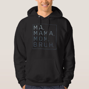 Moletom Mãe Mãe Mãe Bruh Mãe Mamãe