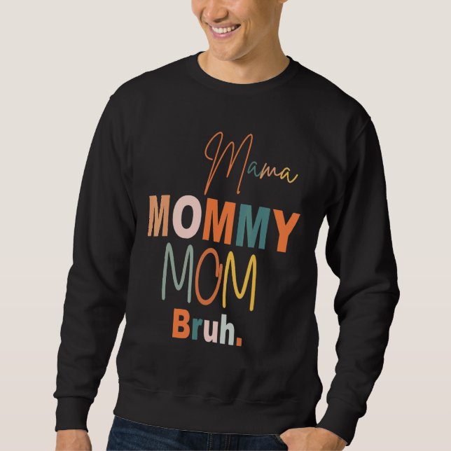 Moletom Mãe Mamãe Mãe Bruh Mãe Dia de as mães (Frente)