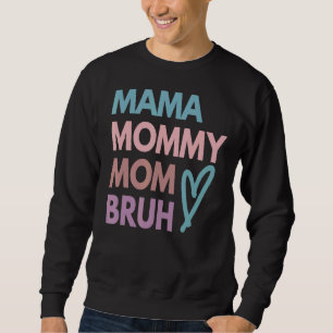 Moletom Mãe Mamãe Mãe Bruh Mãe Dia de as mães 1
