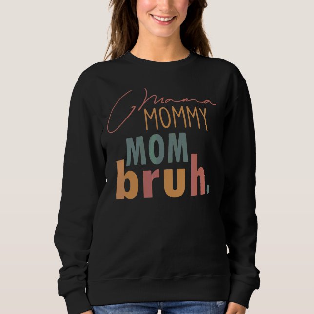 Moletom Mãe Sarcástica Mamãe Mãe Bruh Mulheres Mães Da (Frente)