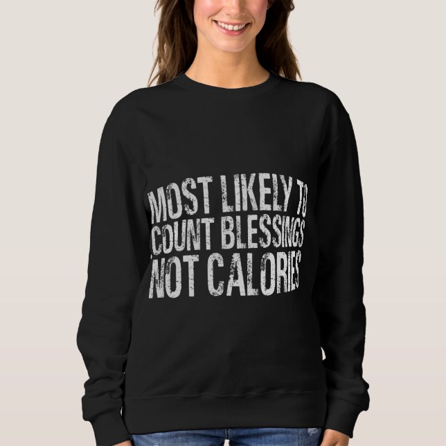 Moletom Mais Provável Para Contar Abençoações Não Calorias (Frente)