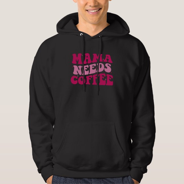 Moletom Mama Precisa de Café  Dizia a Mãe Groovy Mulheres  (Frente)