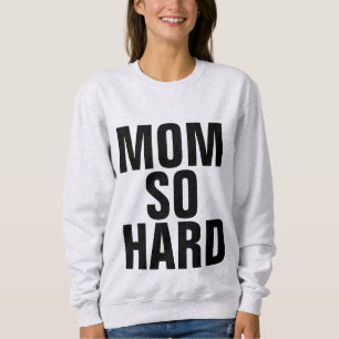 Moletom MAMÃ t-shirt da mamã & camisolas TÃO DUROS,