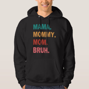 Moletom Mamãe, Mãe, Mamãe Para Bruh Mamãe E Eu, Mãe