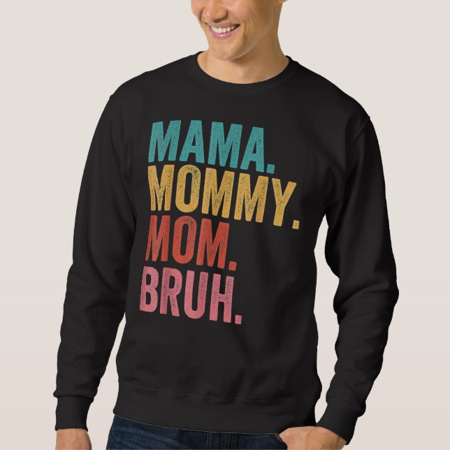 Moletom Mamãe, Mãe, Mamãe Para Bruh Mamãe E Eu, Mãe (Frente)