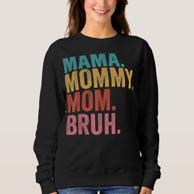 Moletom Mamãe, Mãe, Mamãe Para Bruh Mamãe E Eu, Mãe (Frente)