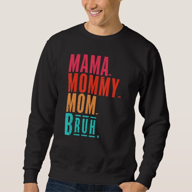 Moletom Mamãe, Mãe, Mamãe Para Bruh Mamãe E Eu, Mãe (Frente)