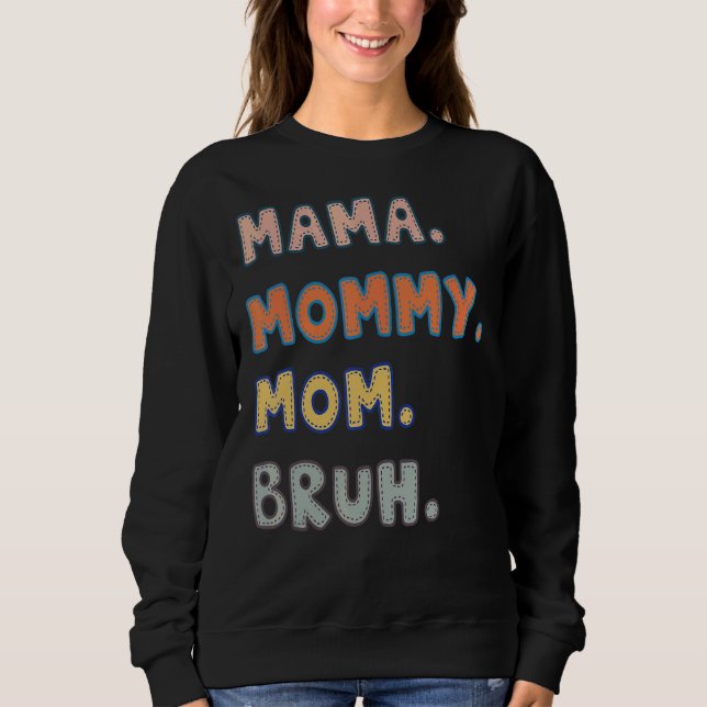 Moletom Mamãe Mamãe Mãe Bruh (Frente)