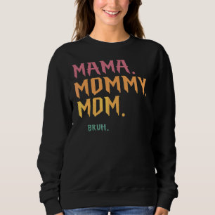 Moletom Mamãe Mamãe Mãe Bruh