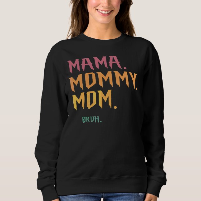 Moletom Mamãe Mamãe Mãe Bruh (Frente)