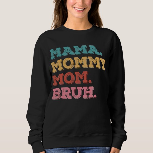 Moletom Mamãe Mamãe Mãe Bruh Mãe Dia de as mães (Frente)