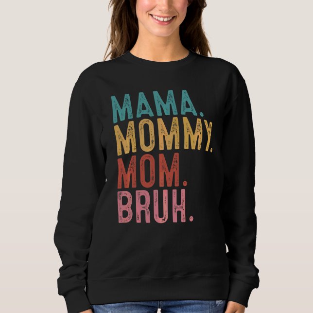 Moletom Mamãe Mamãe Mãe Bruh Mãe Dia de as mães (Frente)