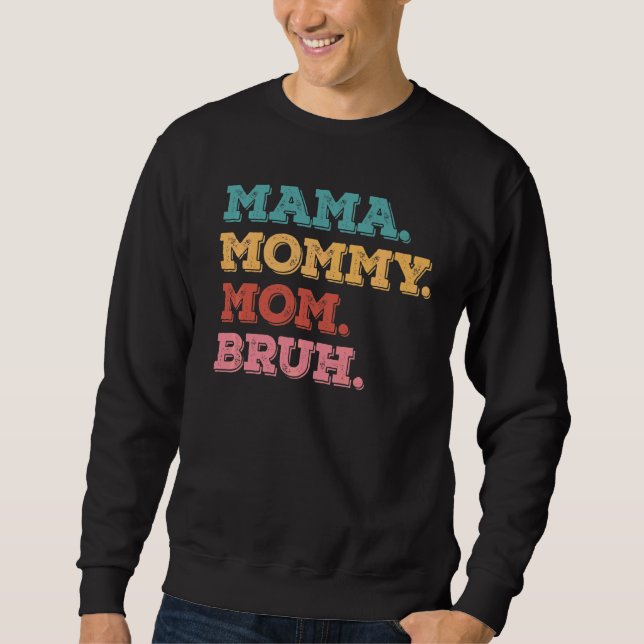 Moletom Mamãe Mamãe Mãe Bruh Mãe Dia de as mães (Frente)