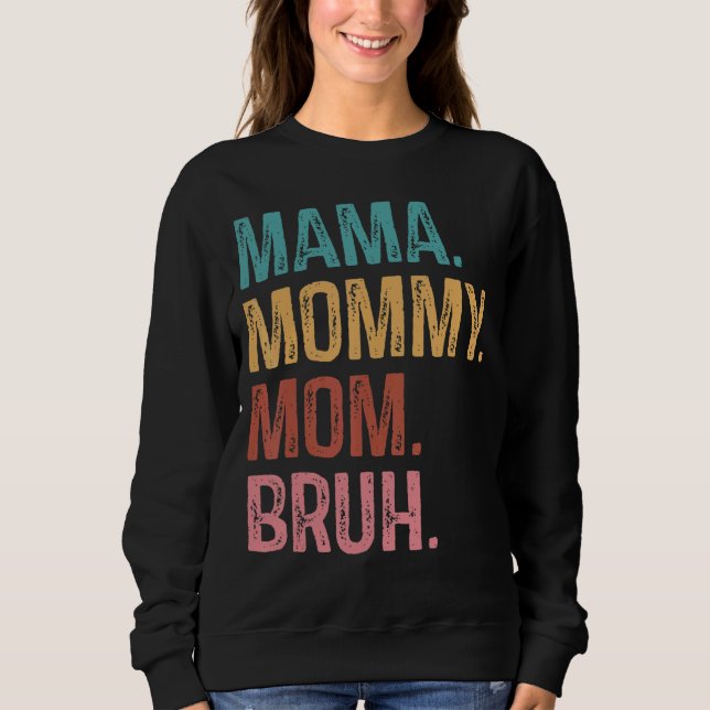 Moletom Mamãe Mamãe Mãe Bruh Mãe Dia de as mães (Frente)