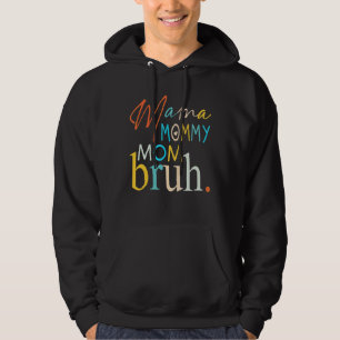 Moletom Mamãe Mamãe Mãe Bruh Mamãe E Eu Cara Mãe Mãe Vida