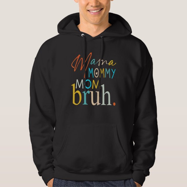 Moletom Mamãe Mamãe Mãe Bruh Mamãe E Eu Cara Mãe Mãe Vida  (Frente)