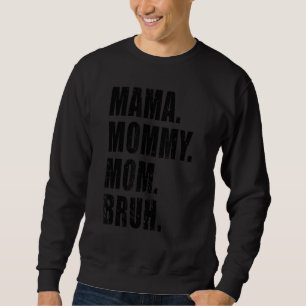 Moletom Mamãe Mamãe Mãe Bruh Mamãe E Eu Mãe 3