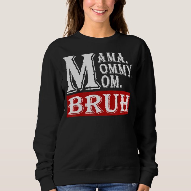 Moletom Mamãe Mamãe Mãe Bruh Mamãe e eu mãe de 2022 (Frente)