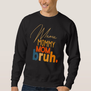 Moletom Mamãe Mamãe Mãe Bruh Mamãe E Eu Mãe Mães
