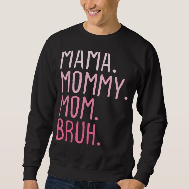 Moletom Mamãe Mamãe Mãe Bruh Mamãe E Eu Mãe Retro Para Wu (Frente)
