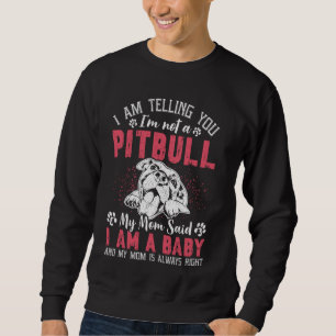 Moletom Mamãe Pitbull, estou dizendo que não sou um Pitbul