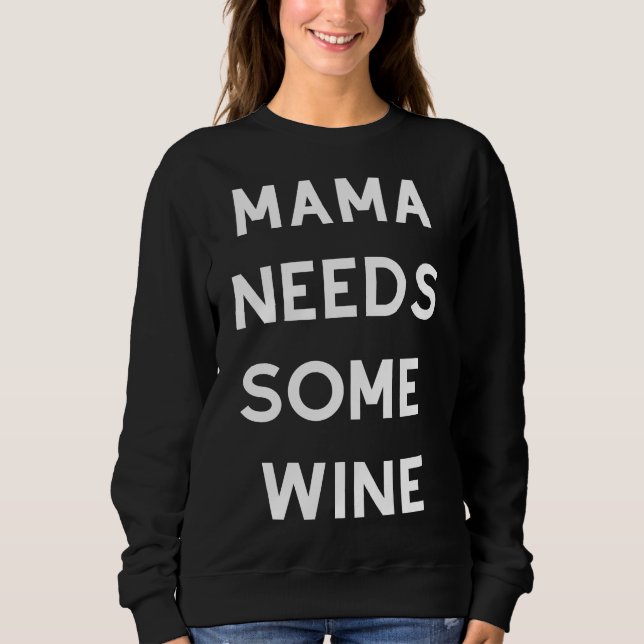 Moletom Mamãe Precisa De Um Pouco De Vinho. (Frente)