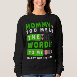 Moletom Mamãe Você Quer Dizer O Mundo Para Mim Feliz Dia d