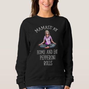 Moletom Mamast Home and Come Pepperoni Rolls Yoga Humor