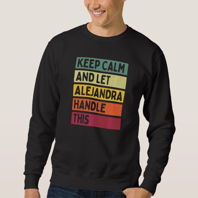 Moletom Mantenha a Calma e Deixe Alejandra Lidar com Isso  (Frente)