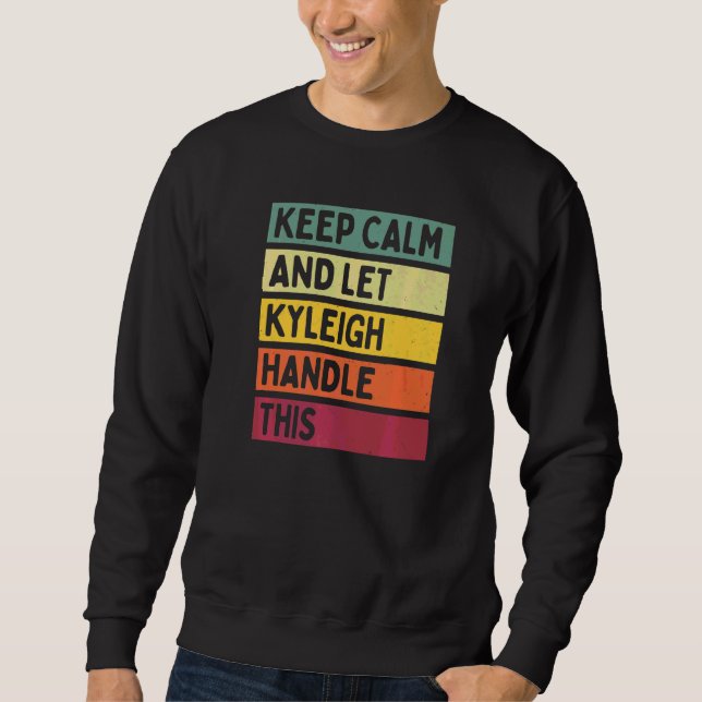 Moletom Mantenha a Calma e Deixe Kyleigh Lidar com Isso Ci (Frente)