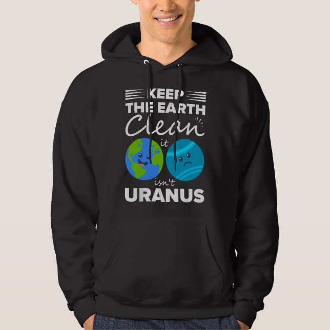 Moletom Mantenha A Terra Limpa Não É Urano (Frente)
