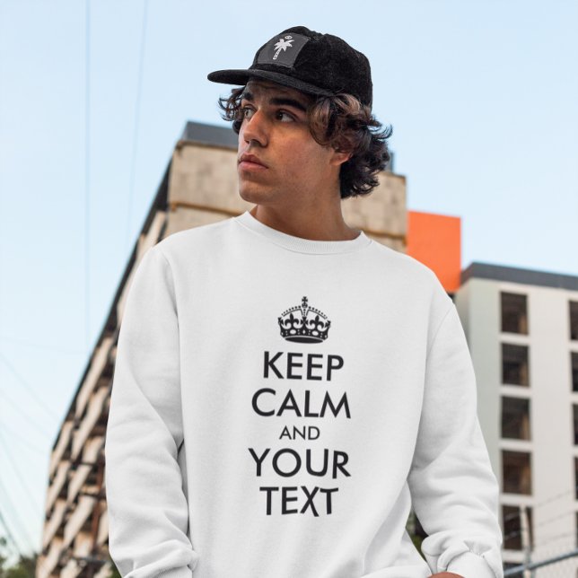 MOLETOM MANTENHA CALMA E SEU TEXTO (Create your own Keep Calm and Your Text sweatshirt.)