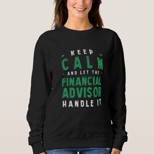 Moletom Mantenha-Se Calmo, Permita Que O Financial Advisor (Frente)