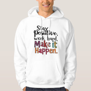 Moletom Mantenha-se positivo, duro de trabalho, faça acont
