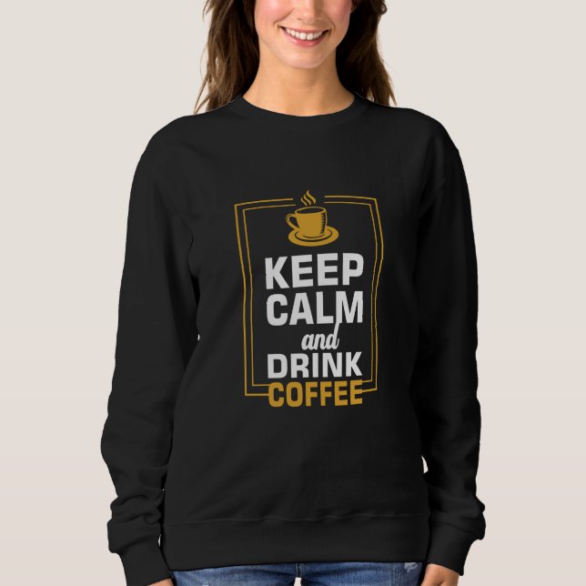 Moletom Manter Calmo e Beber Café (Frente)